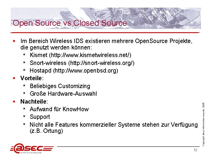 § Im Bereich Wireless IDS existieren mehrere Open. Source Projekte, die genutzt werden können: