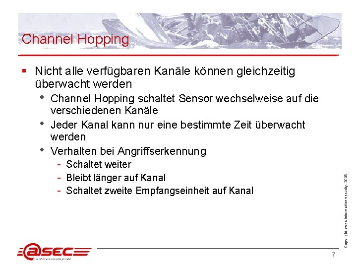 Channel Hopping § Nicht alle verfügbaren Kanäle können gleichzeitig überwacht werden • • Channel