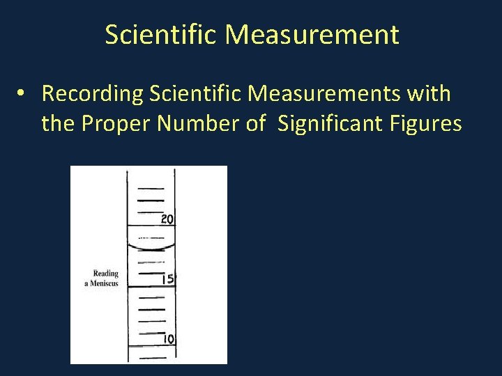 Scientific Measurement • Recording Scientific Measurements with the Proper Number of Significant Figures 