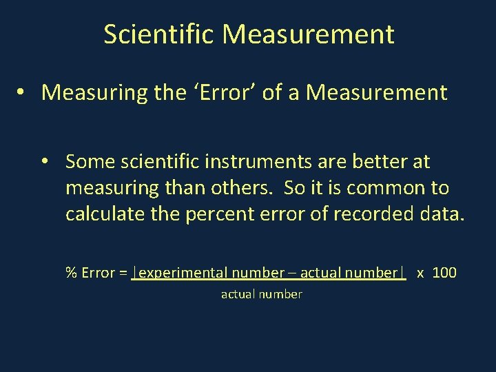 Scientific Measurement • Measuring the ‘Error’ of a Measurement • Some scientific instruments are
