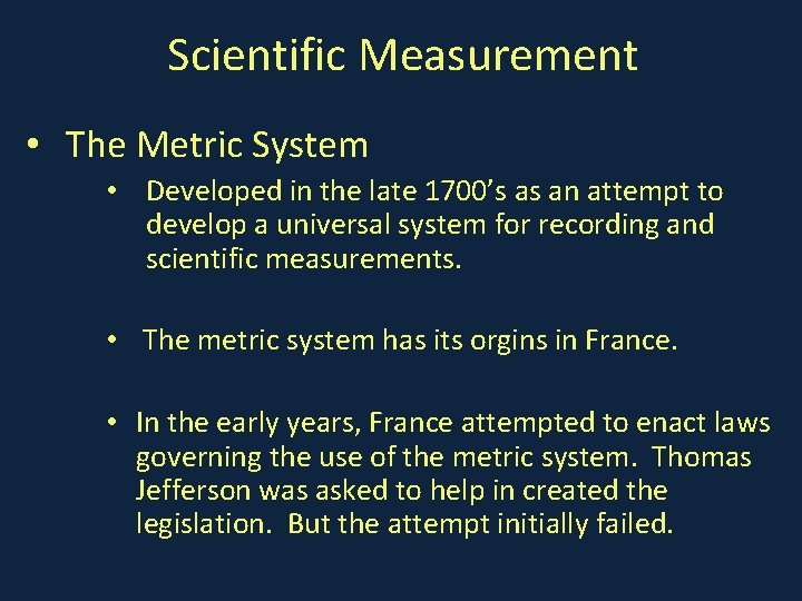 Scientific Measurement • The Metric System • Developed in the late 1700’s as an