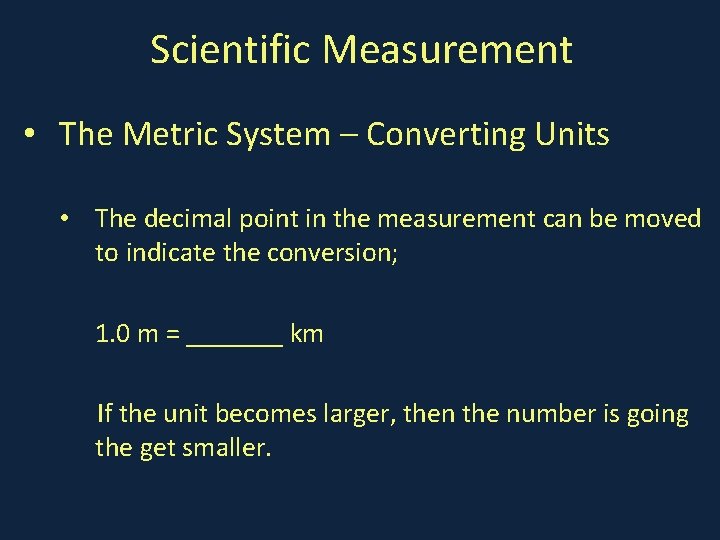 Scientific Measurement • The Metric System – Converting Units • The decimal point in