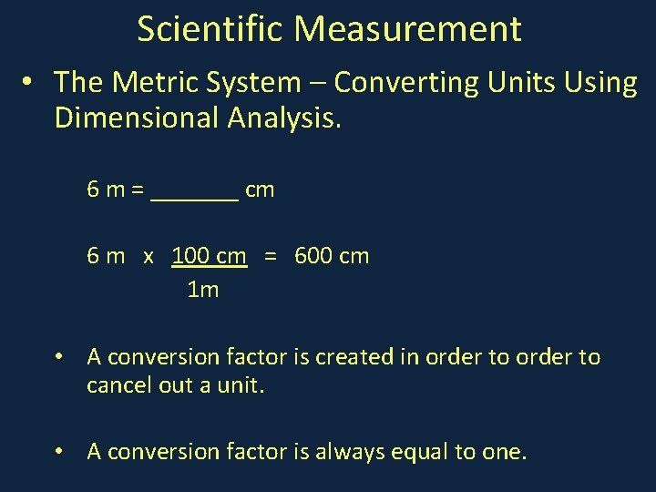 Scientific Measurement • The Metric System – Converting Units Using Dimensional Analysis. 6 m
