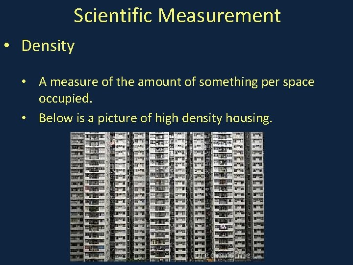 Scientific Measurement • Density • A measure of the amount of something per space