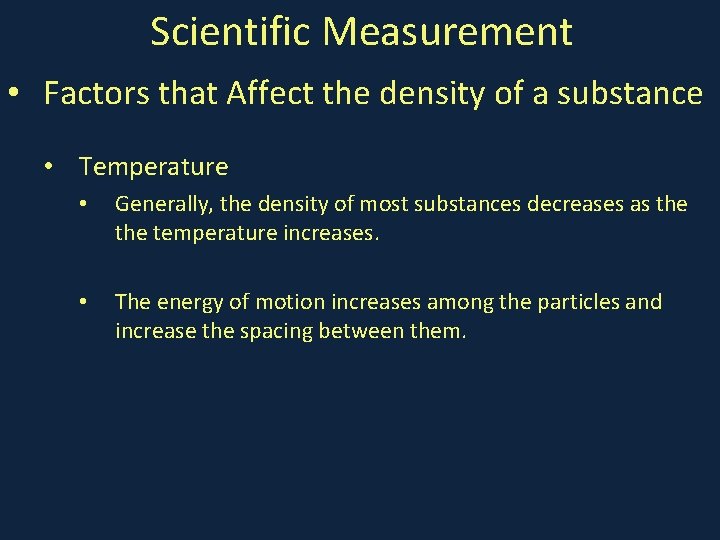 Scientific Measurement • Factors that Affect the density of a substance • Temperature •