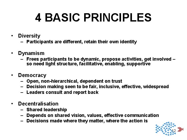 4 BASIC PRINCIPLES • Diversity – Participants are different, retain their own identity •