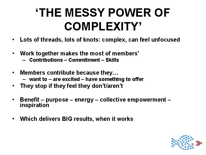 ‘THE MESSY POWER OF COMPLEXITY’ • Lots of threads, lots of knots: complex, can