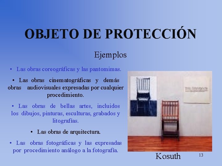 OBJETO DE PROTECCIÓN Ejemplos • Las obras coreográficas y las pantomimas. • Las obras