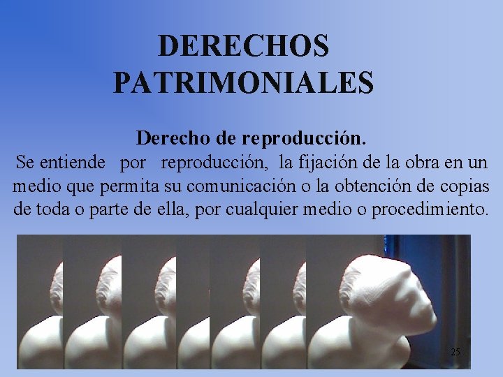 DERECHOS PATRIMONIALES Derecho de reproducción. Se entiende por reproducción, la fijación de la obra