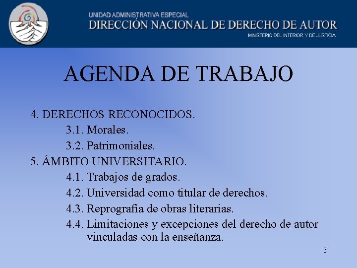 AGENDA DE TRABAJO 4. DERECHOS RECONOCIDOS. 3. 1. Morales. 3. 2. Patrimoniales. 5. ÁMBITO