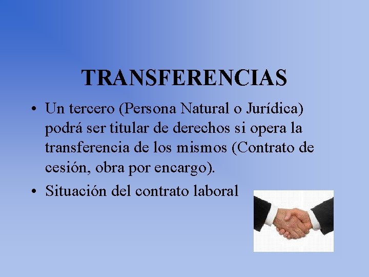 TRANSFERENCIAS • Un tercero (Persona Natural o Jurídica) podrá ser titular de derechos si