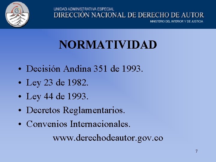 NORMATIVIDAD • • • Decisión Andina 351 de 1993. Ley 23 de 1982. Ley