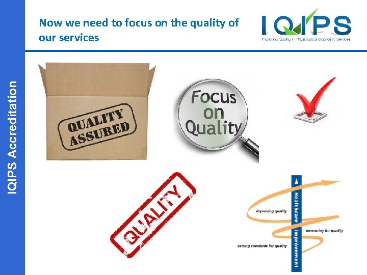 PSS Accreditation IQIPS Accreditation Now we need to focus on the quality of our