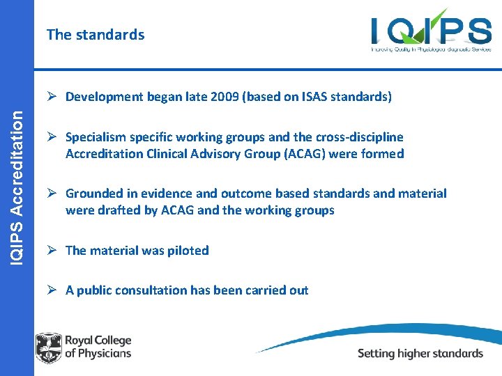 The standards IQIPS Accreditation Ø Development began late 2009 (based on ISAS standards) Ø