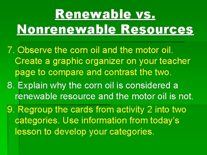 Renewable vs. Nonrenewable Resources 7. Observe the corn oil and the motor oil. Create