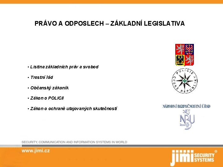 PRÁVO A ODPOSLECH – ZÁKLADNÍ LEGISLATIVA • Listina základních práv a svobod • Trestní