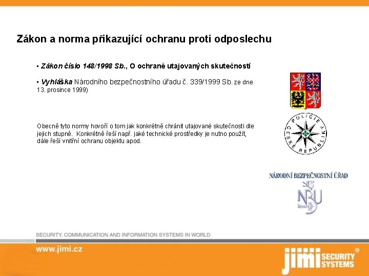Zákon a norma přikazující ochranu proti odposlechu • Zákon číslo 148/1998 Sb. , O
