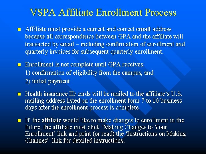 VSPA Affiliate Enrollment Process n Affiliate must provide a current and correct email address