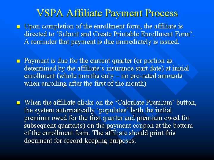 VSPA Affiliate Payment Process n Upon completion of the enrollment form, the affiliate is