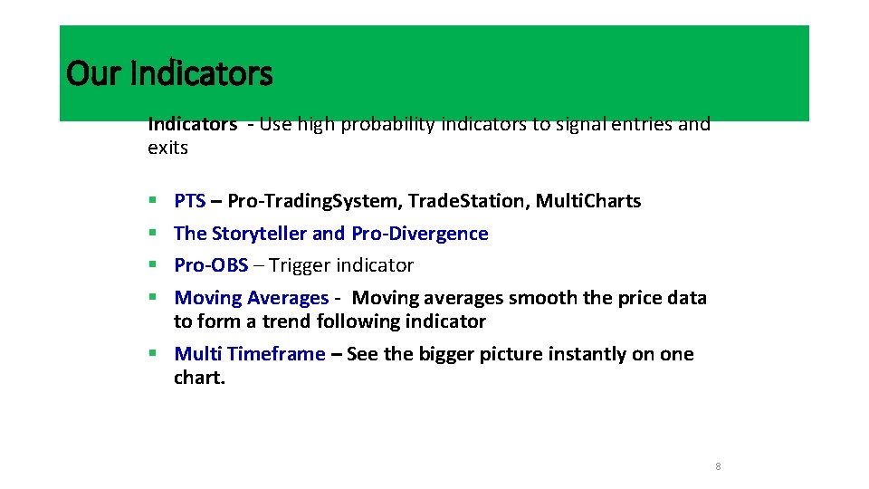 Our Indicators - Use high probability indicators to signal entries and exits PTS –