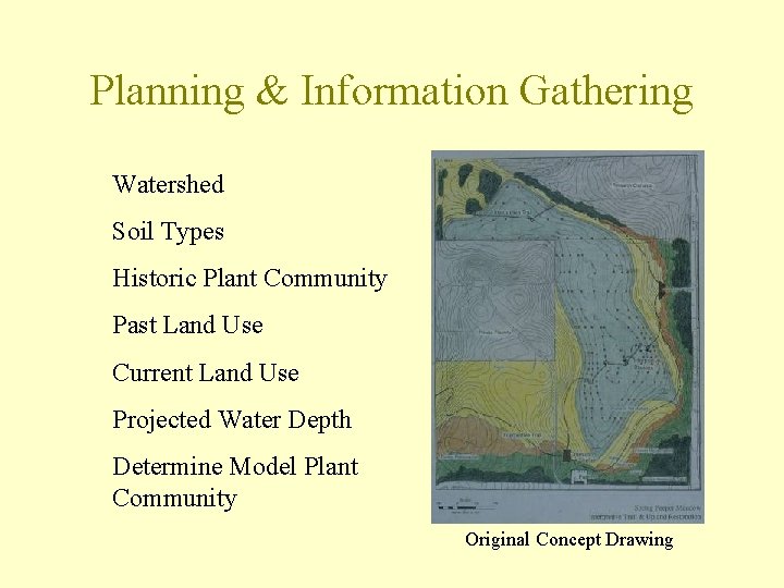 Planning & Information Gathering Watershed Soil Types Historic Plant Community Past Land Use Current
