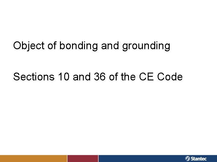 Object of bonding and grounding Sections 10 and 36 of the CE Code 