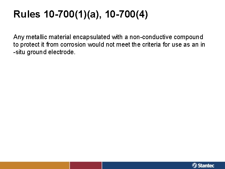 Rules 10 -700(1)(a), 10 -700(4) Any metallic material encapsulated with a non-conductive compound to