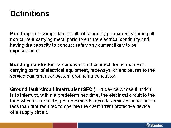 Definitions Bonding - a low impedance path obtained by permanently joining all non-current carrying