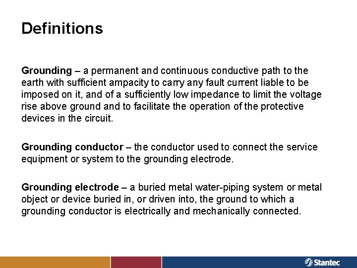 Definitions Grounding – a permanent and continuous conductive path to the earth with sufficient