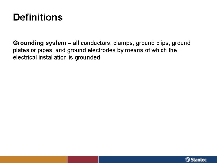 Definitions Grounding system – all conductors, clamps, ground clips, ground plates or pipes, and