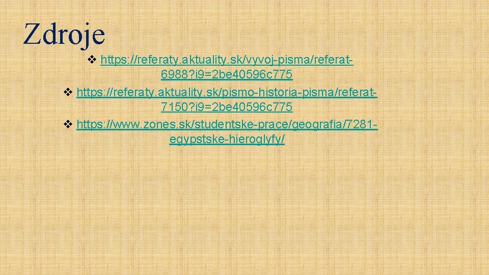 Zdroje v https: //referaty. aktuality. sk/vyvoj-pisma/referat 6988? i 9=2 be 40596 c 775 v