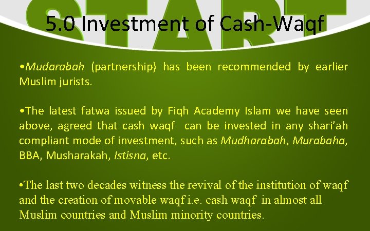 5. 0 Investment of Cash-Waqf • Mudarabah (partnership) has been recommended by earlier Muslim