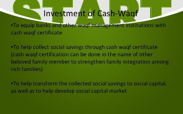 Investment of Cash-Waqf • To equip banks and other waqf management institutions with cash