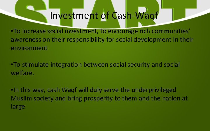 Investment of Cash-Waqf • To increase social investment, to encourage rich communities’ awareness on