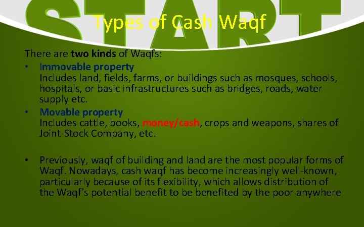 Types of Cash Waqf There are two kinds of Waqfs: • Immovable property Includes