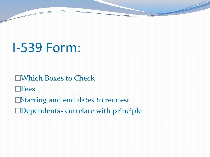 I-539 Form: �Which Boxes to Check �Fees �Starting and end dates to request �Dependents-