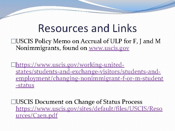 Resources and Links �USCIS Policy Memo on Accrual of ULP for F, J and