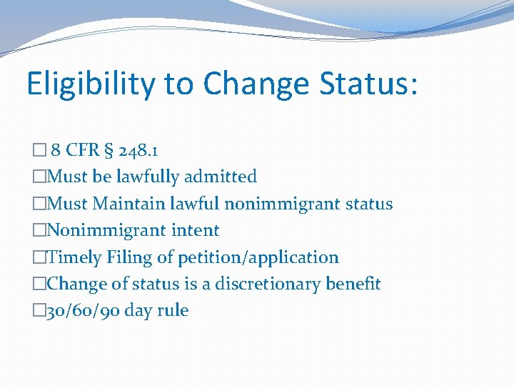 Eligibility to Change Status: � 8 CFR § 248. 1 �Must be lawfully admitted