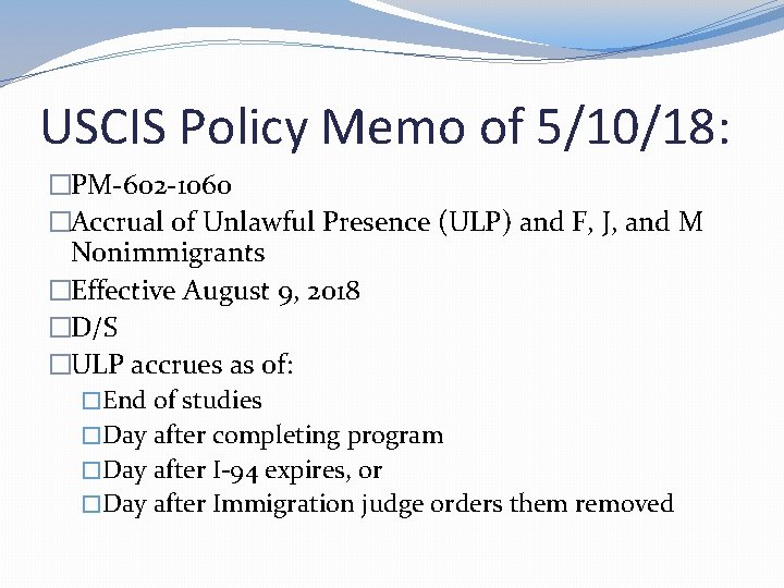 USCIS Policy Memo of 5/10/18: �PM-602 -1060 �Accrual of Unlawful Presence (ULP) and F,