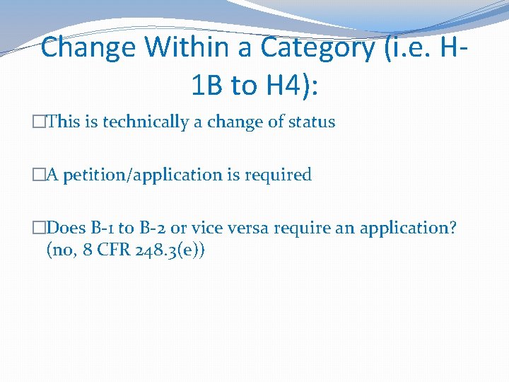 Change Within a Category (i. e. H 1 B to H 4): �This is