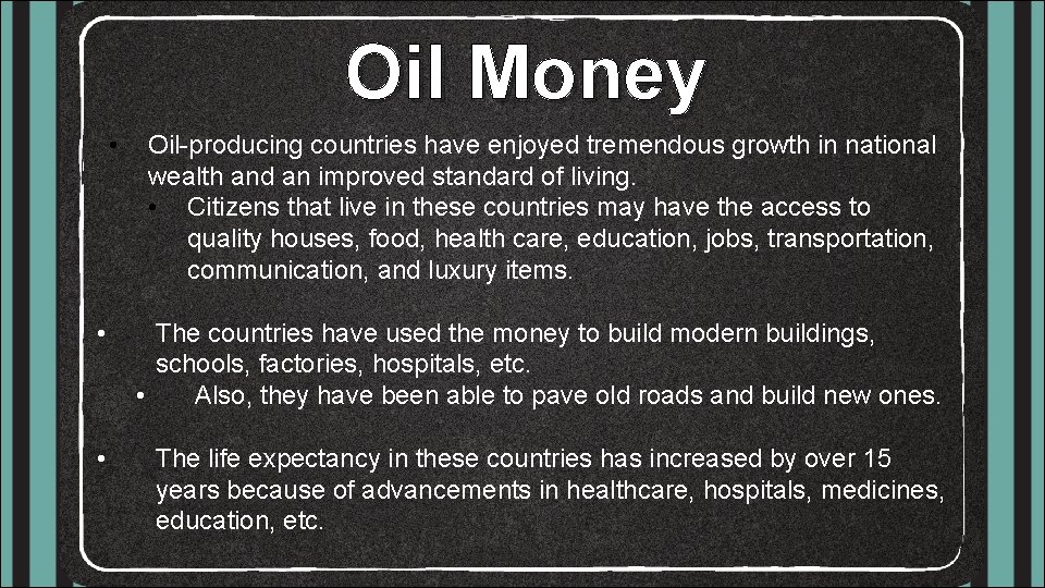 Oil Money • Oil-producing countries have enjoyed tremendous growth in national wealth and an