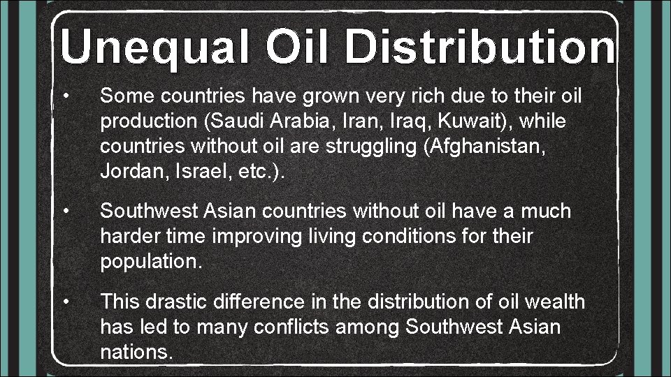 Unequal Oil Distribution • Some countries have grown very rich due to their oil