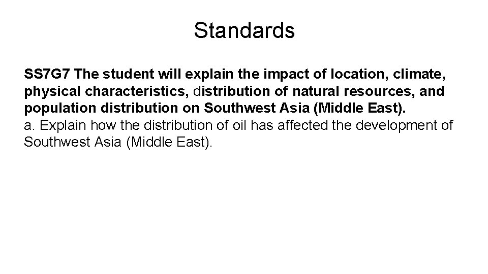 Standards SS 7 G 7 The student will explain the impact of location, climate,