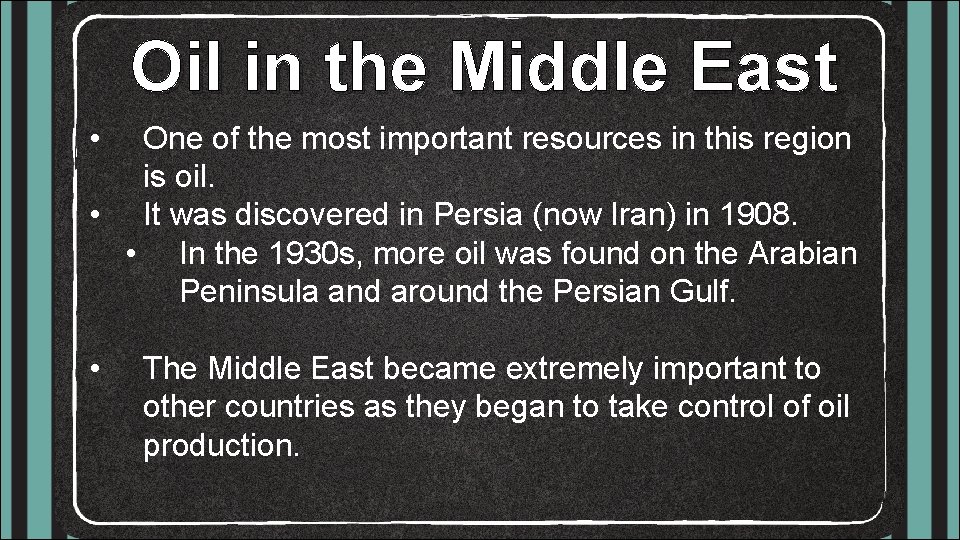 Oil in the Middle East • One of the most important resources in this