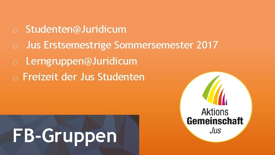 o Studenten@Juridicum o Jus Erstsemestrige Sommersemester 2017 o Lerngruppen@Juridicum o Freizeit der Jus Studenten