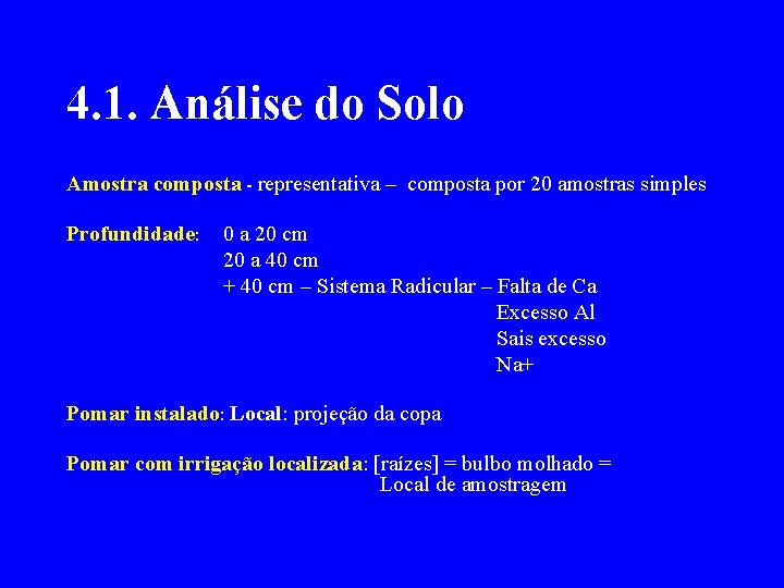 4. 1. Análise do Solo Amostra composta - representativa – composta por 20 amostras