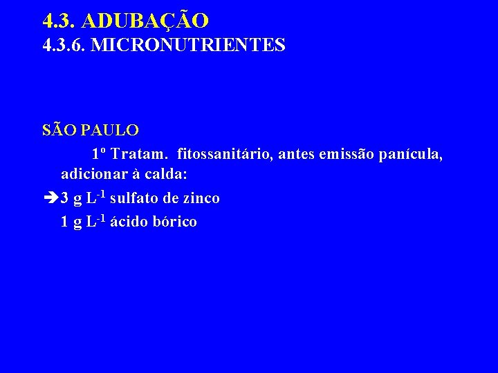 4. 3. ADUBAÇÃO 4. 3. 6. MICRONUTRIENTES SÃO PAULO 1º Tratam. fitossanitário, antes emissão