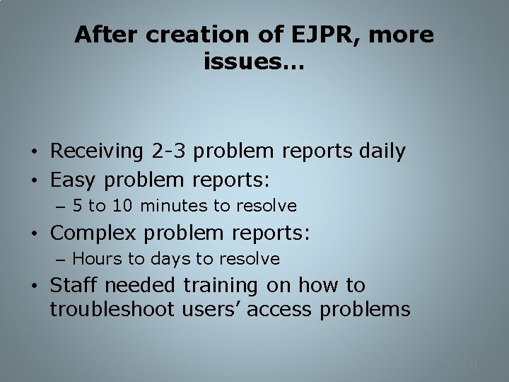 After creation of EJPR, more issues… • Receiving 2 -3 problem reports daily •