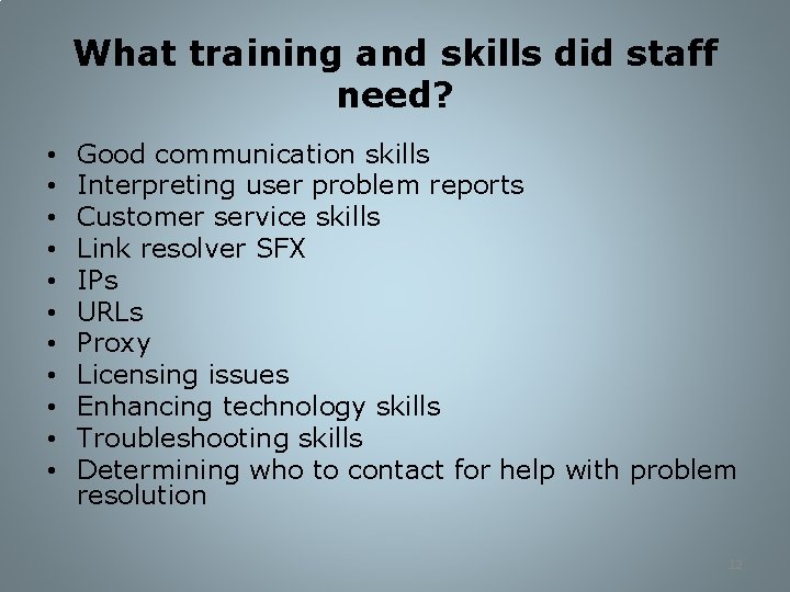 What training and skills did staff need? • • • Good communication skills Interpreting