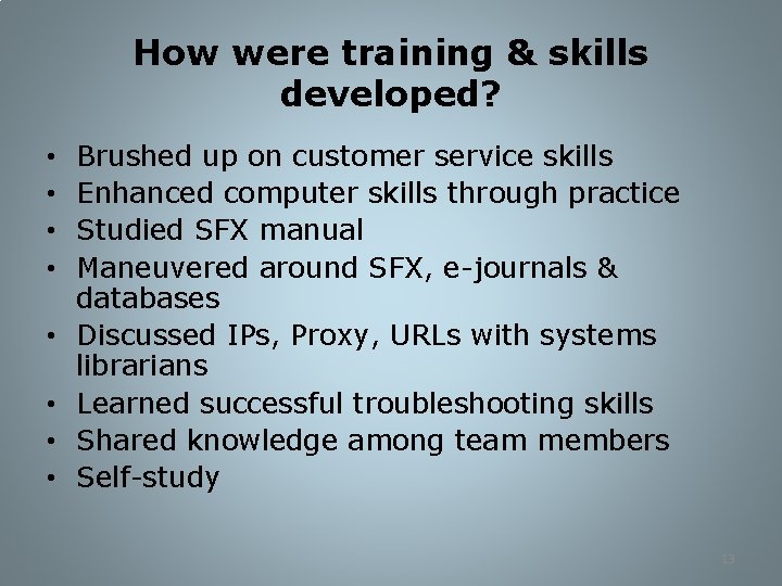 How were training & skills developed? • • Brushed up on customer service skills